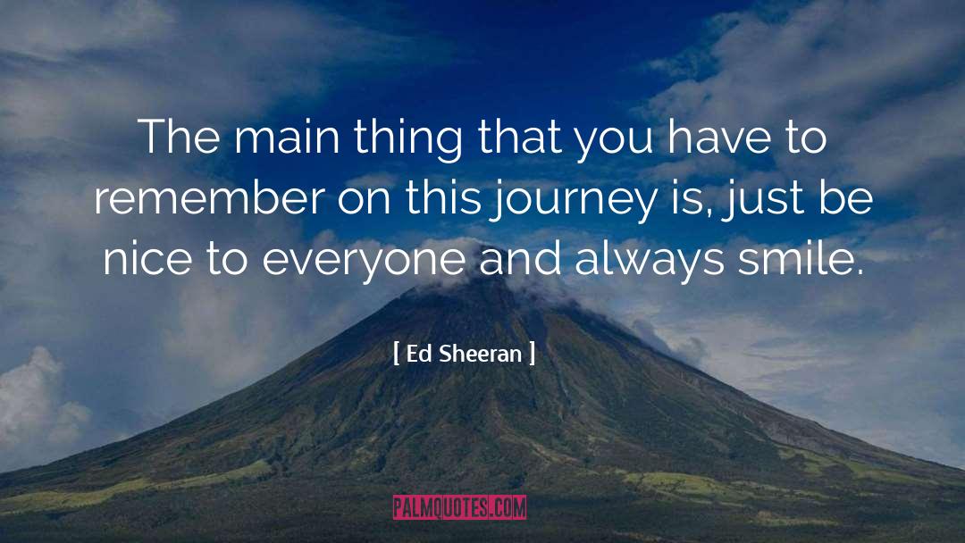 Ed Sheeran Quotes: The main thing that you