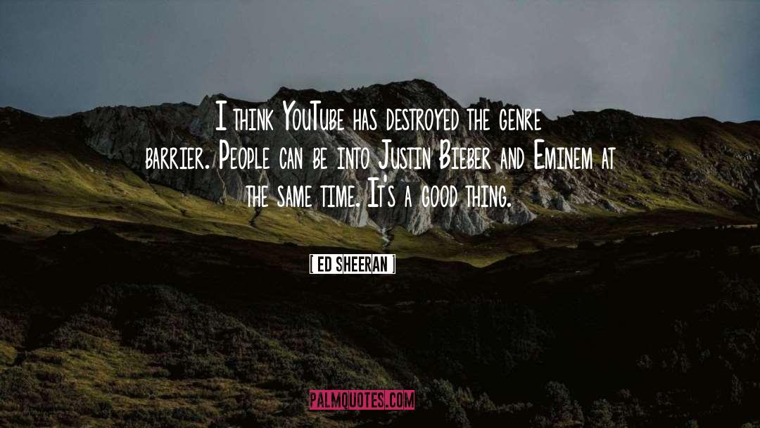 Ed Sheeran Quotes: I think YouTube has destroyed