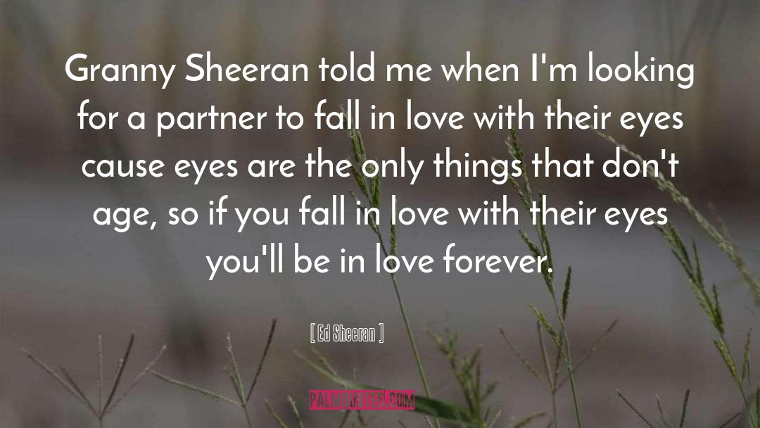 Ed Sheeran Quotes: Granny Sheeran told me when