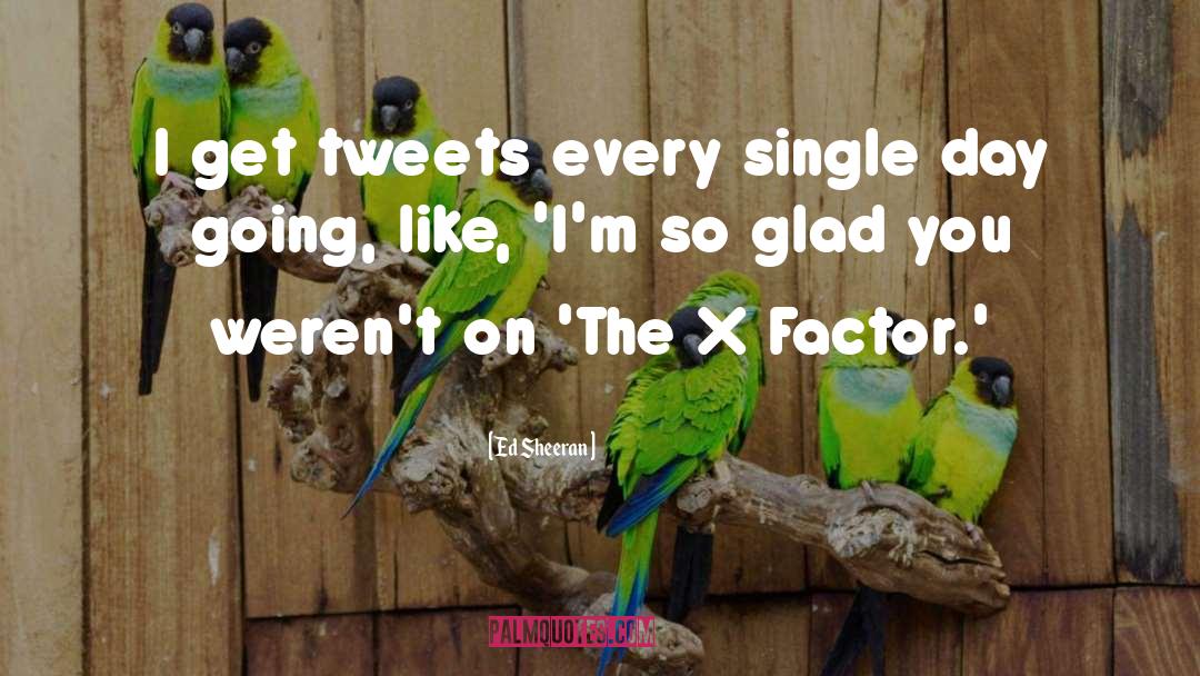 Ed Sheeran Quotes: I get tweets every single