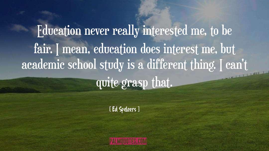 Ed Speleers Quotes: Education never really interested me,
