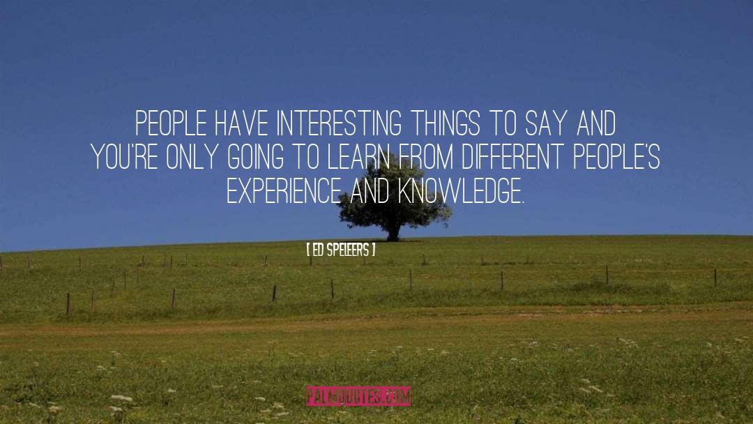 Ed Speleers Quotes: People have interesting things to