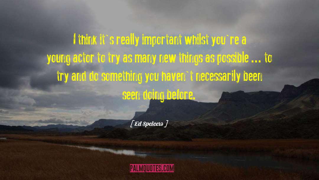 Ed Speleers Quotes: I think it's really important