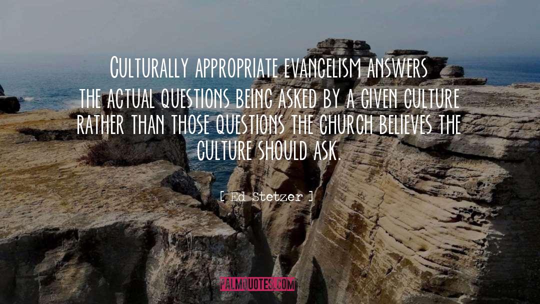 Ed Stetzer Quotes: Culturally appropriate evangelism answers the