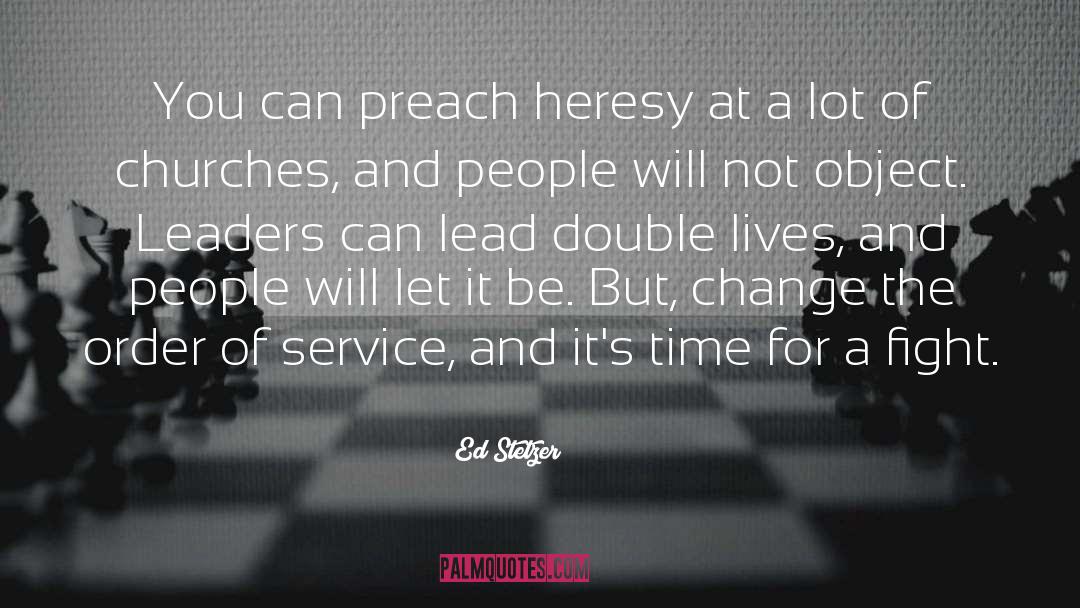 Ed Stetzer Quotes: You can preach heresy at