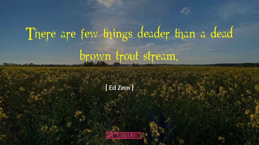 Ed Zern Quotes: There are few things deader