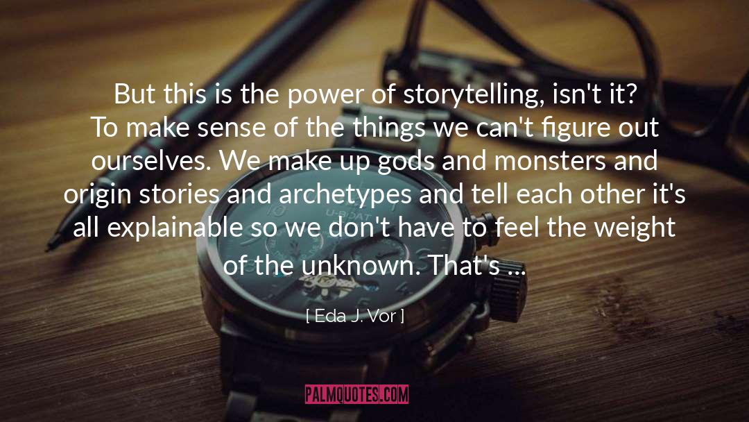 Eda J. Vor Quotes: But this is the power