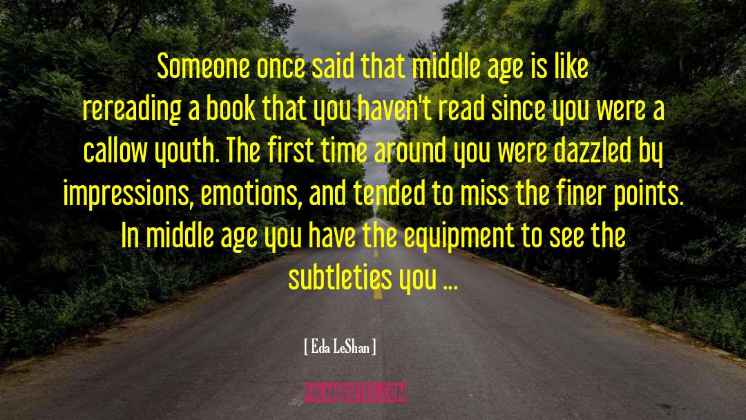 Eda LeShan Quotes: Someone once said that middle