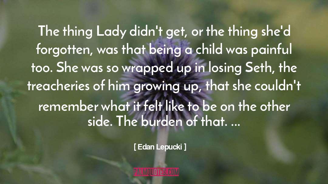 Edan Lepucki Quotes: The thing Lady didn't get,
