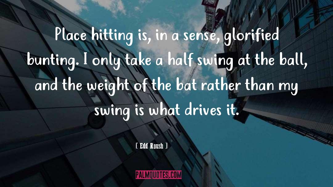 Edd Roush Quotes: Place hitting is, in a