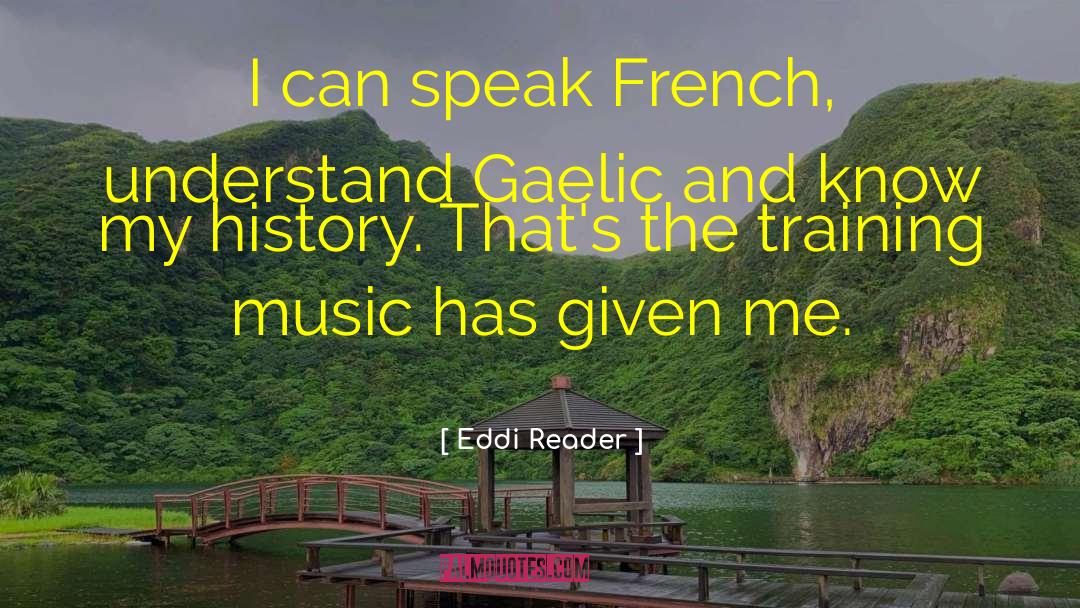 Eddi Reader Quotes: I can speak French, understand