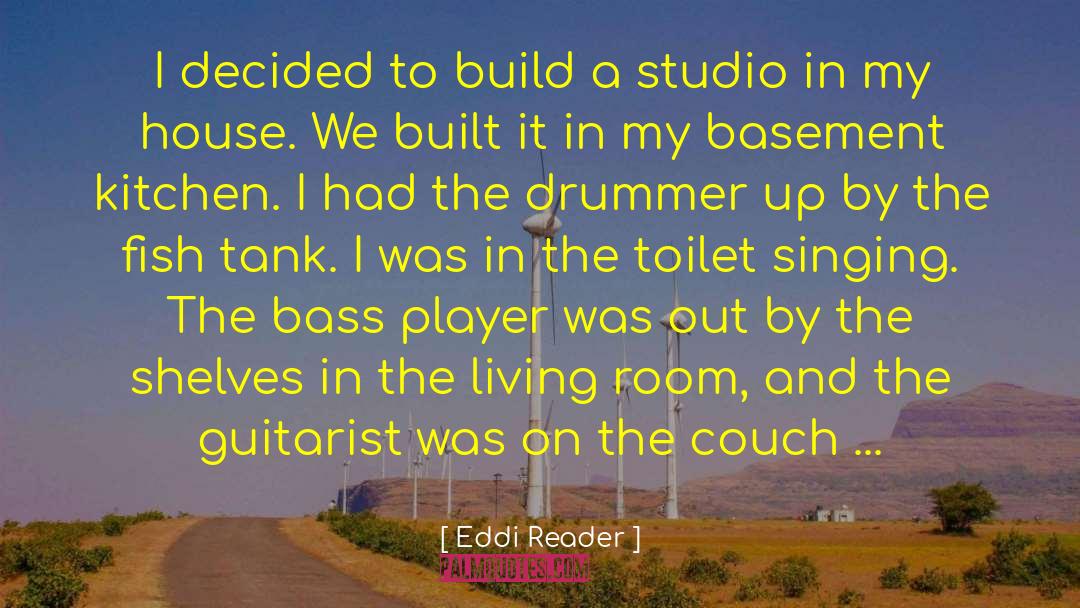 Eddi Reader Quotes: I decided to build a