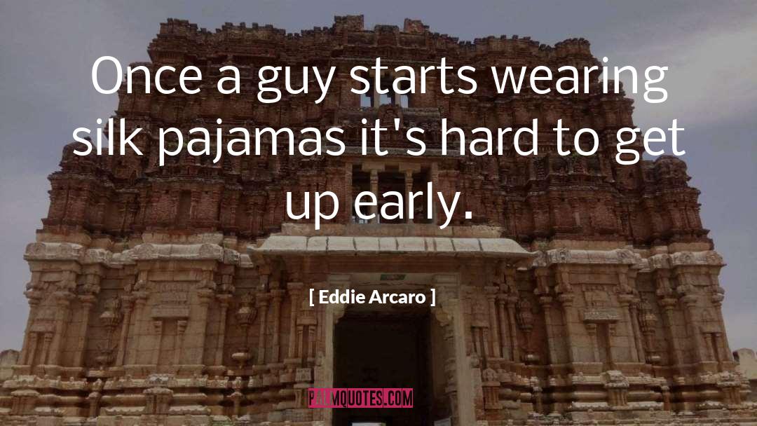 Eddie Arcaro Quotes: Once a guy starts wearing