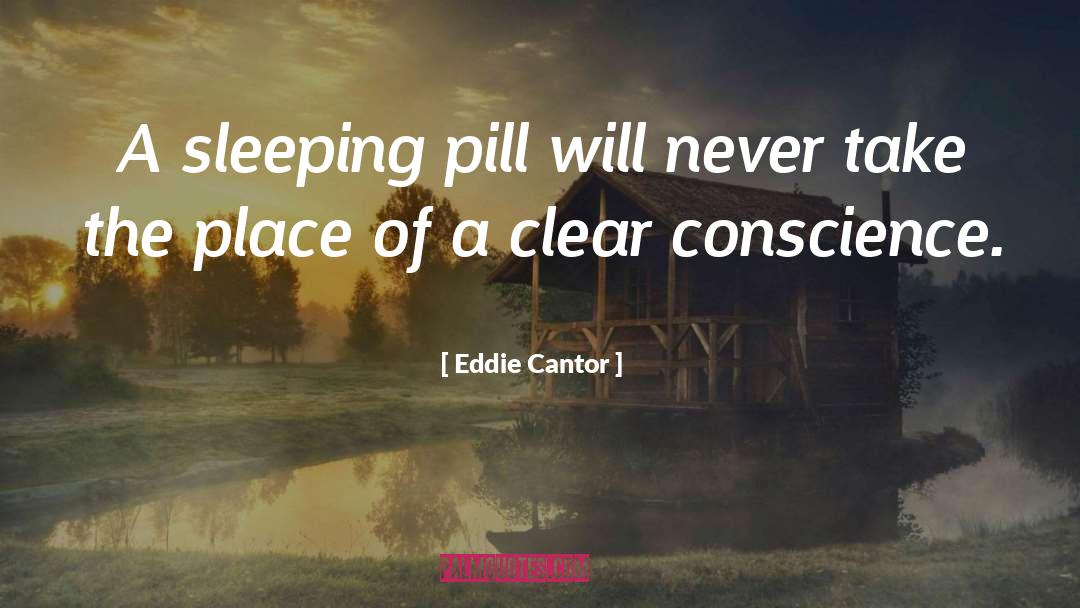 Eddie Cantor Quotes: A sleeping pill will never
