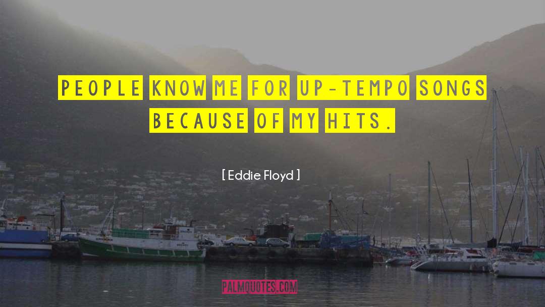 Eddie Floyd Quotes: People know me for up-tempo