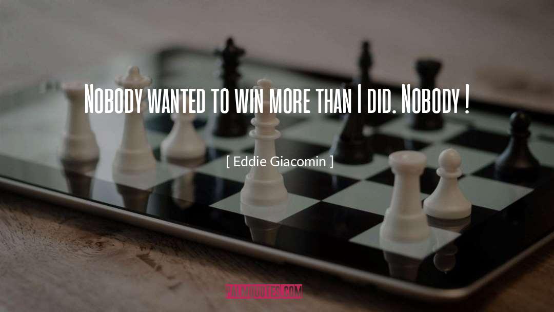 Eddie Giacomin Quotes: Nobody wanted to win more