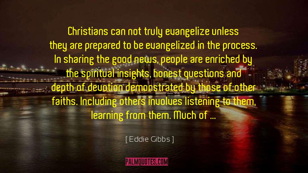 Eddie Gibbs Quotes: Christians can not truly evangelize