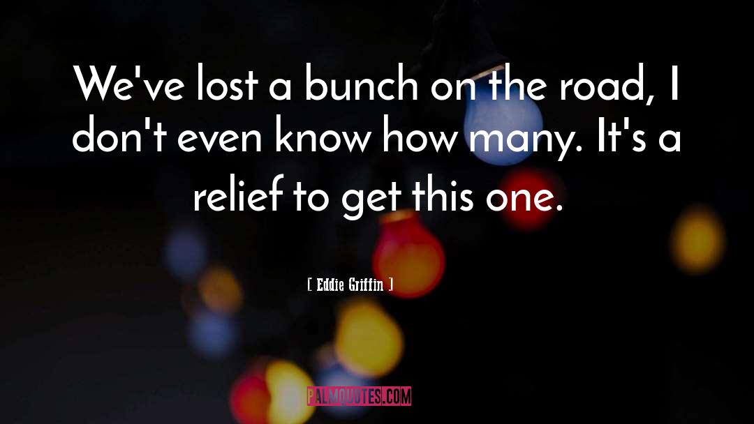 Eddie Griffin Quotes: We've lost a bunch on