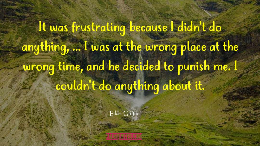 Eddie Griffin Quotes: It was frustrating because I