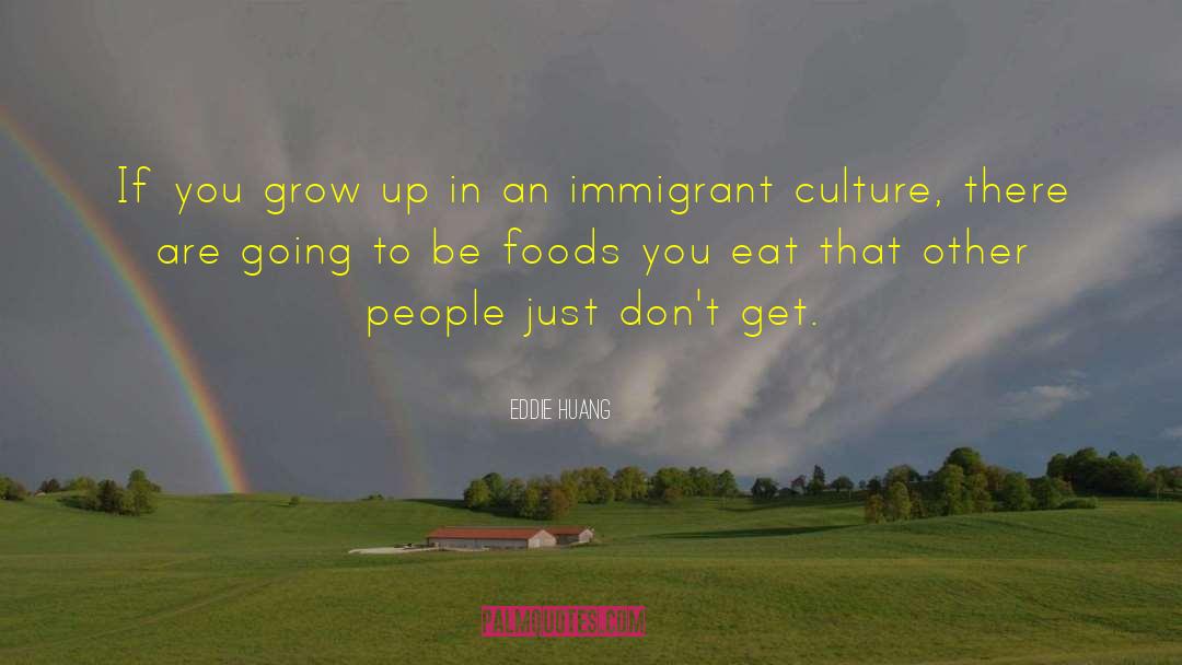 Eddie Huang Quotes: If you grow up in