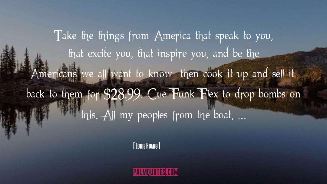 Eddie Huang Quotes: Take the things from America