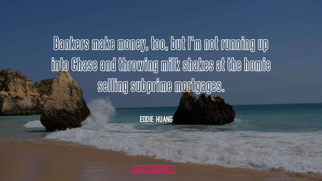 Eddie Huang Quotes: Bankers make money, too, but