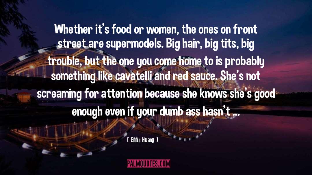 Eddie Huang Quotes: Whether it's food or women,