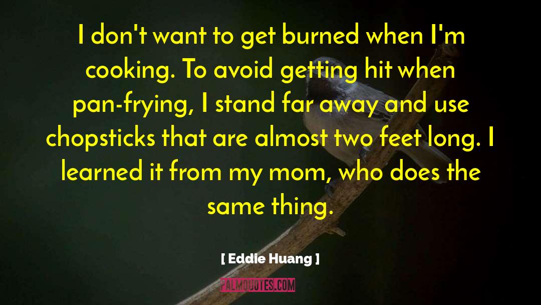 Eddie Huang Quotes: I don't want to get