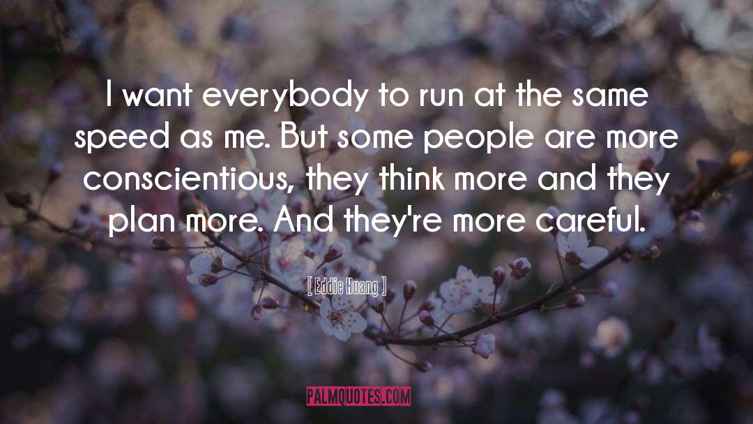 Eddie Huang Quotes: I want everybody to run