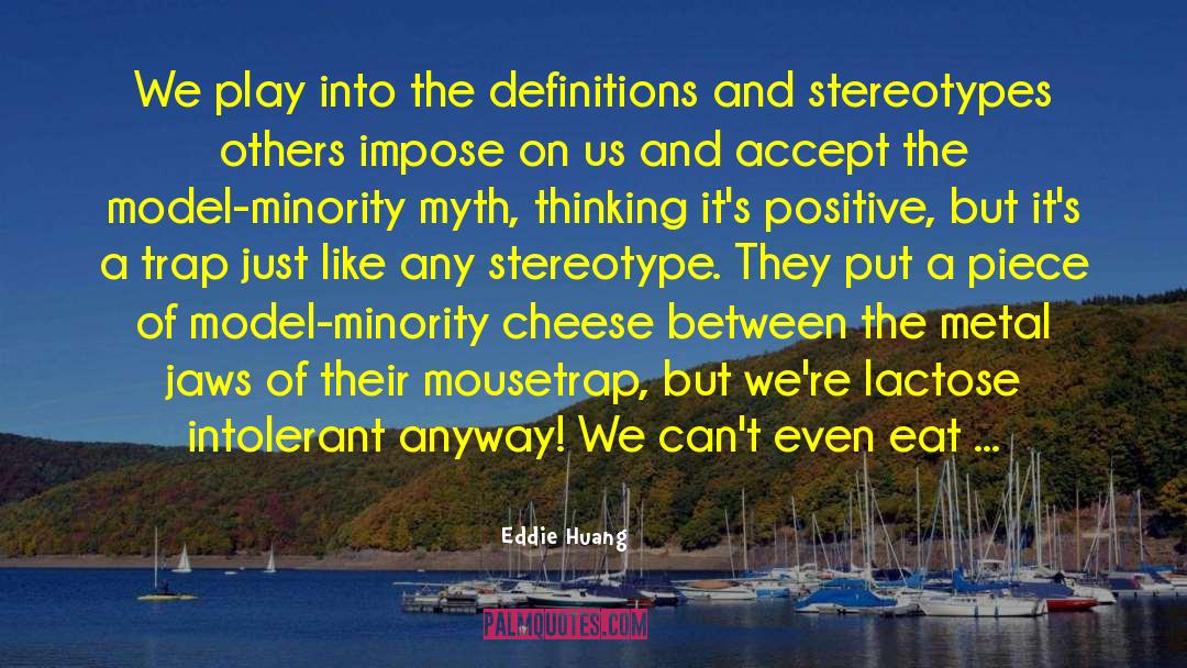 Eddie Huang Quotes: We play into the definitions