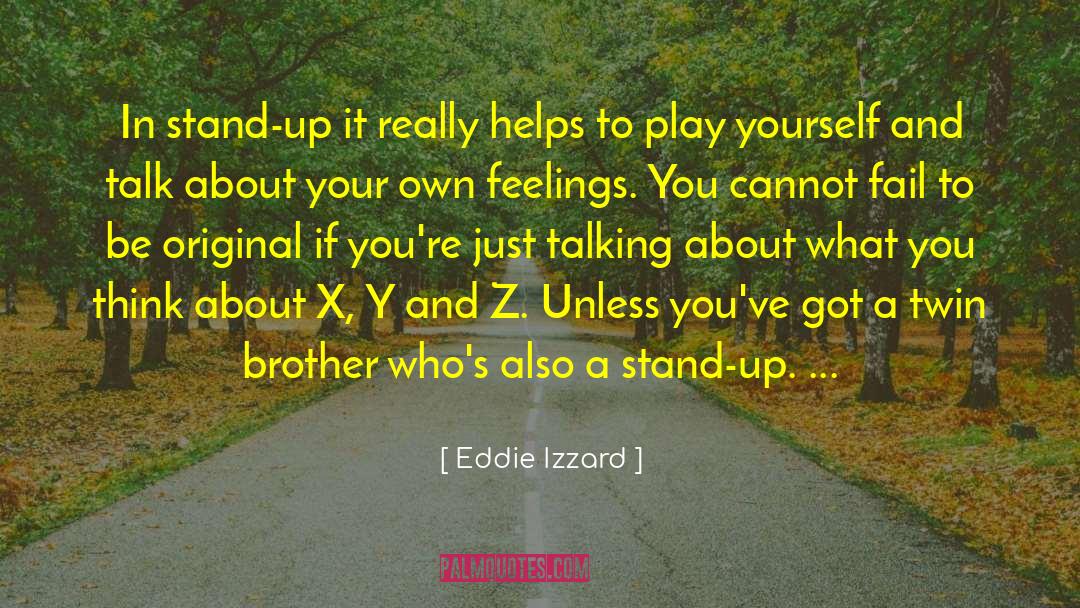 Eddie Izzard Quotes: In stand-up it really helps