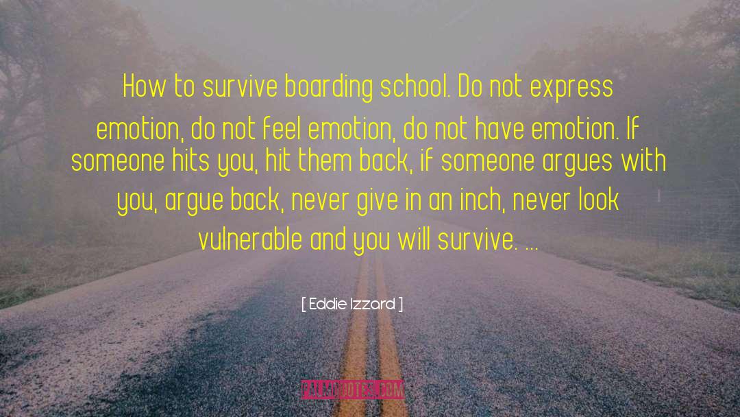 Eddie Izzard Quotes: How to survive boarding school.