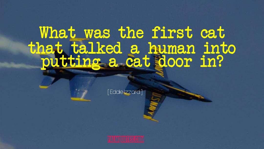 Eddie Izzard Quotes: What was the first cat