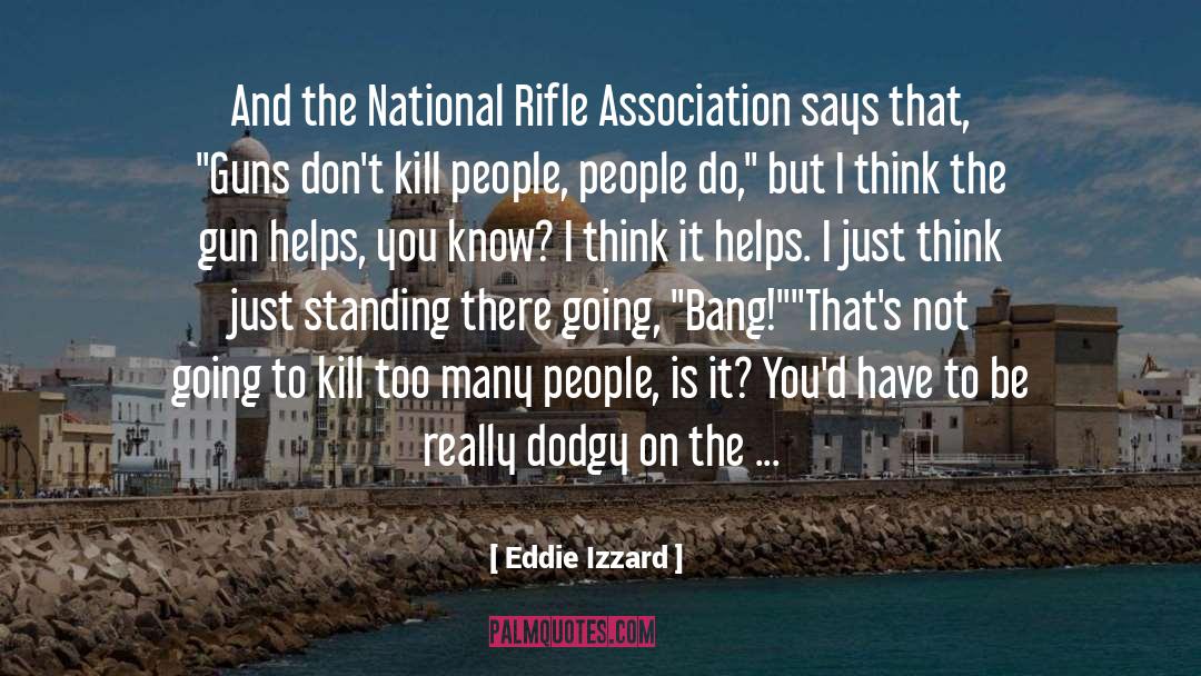Eddie Izzard Quotes: And the National Rifle Association