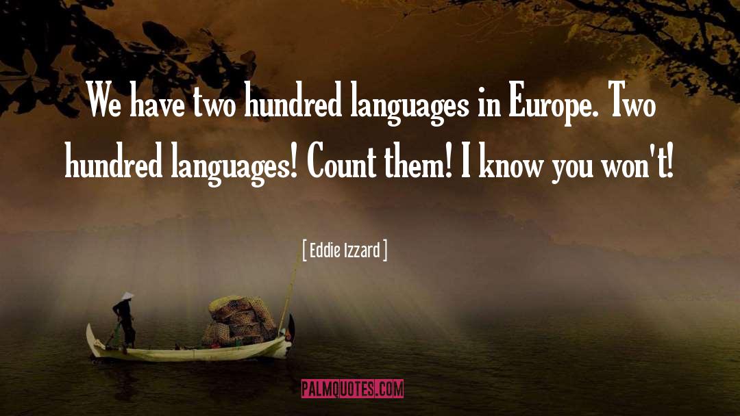 Eddie Izzard Quotes: We have two hundred languages