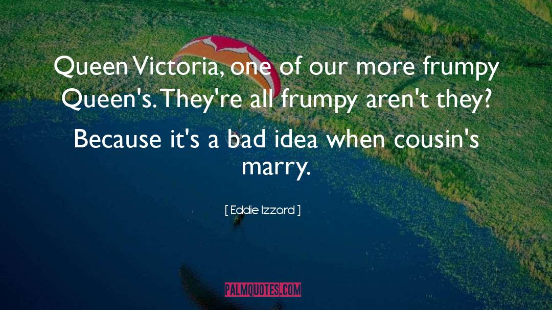 Eddie Izzard Quotes: Queen Victoria, one of our