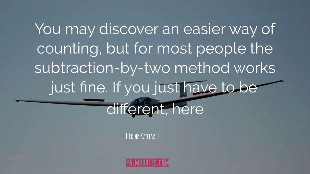 Eddie Kantar Quotes: You may discover an easier
