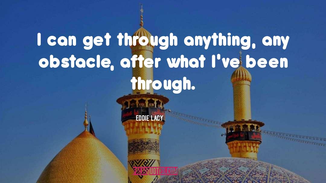 Eddie Lacy Quotes: I can get through anything,