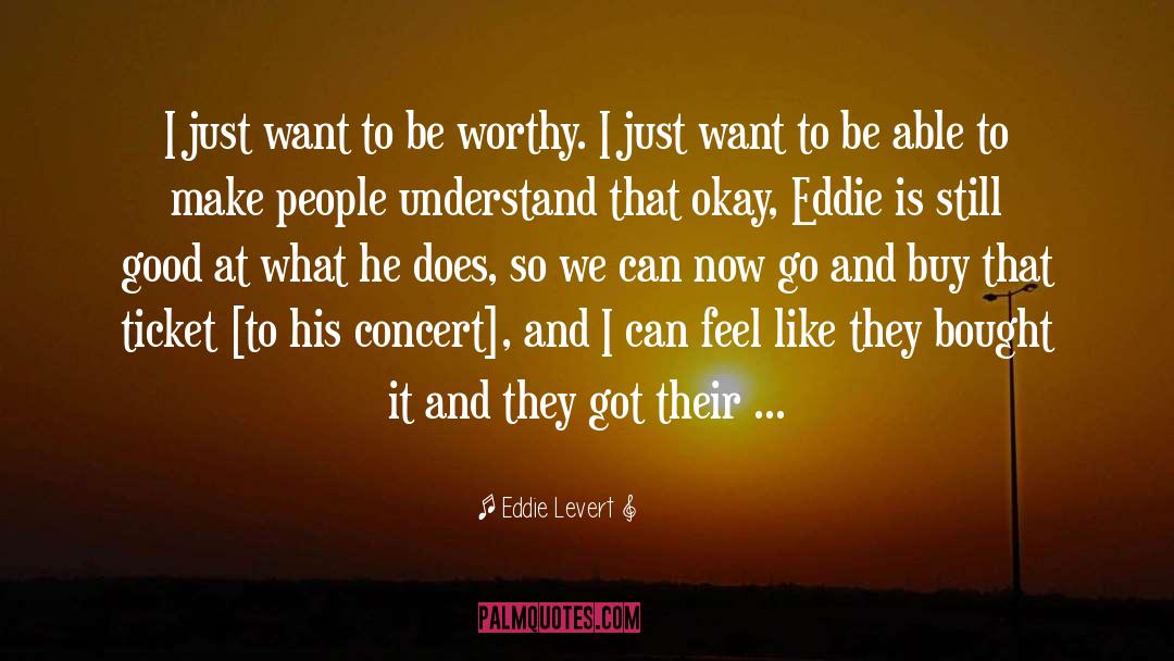 Eddie Levert Quotes: I just want to be