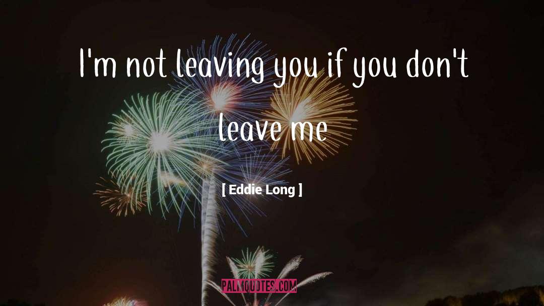 Eddie Long Quotes: I'm not leaving you if
