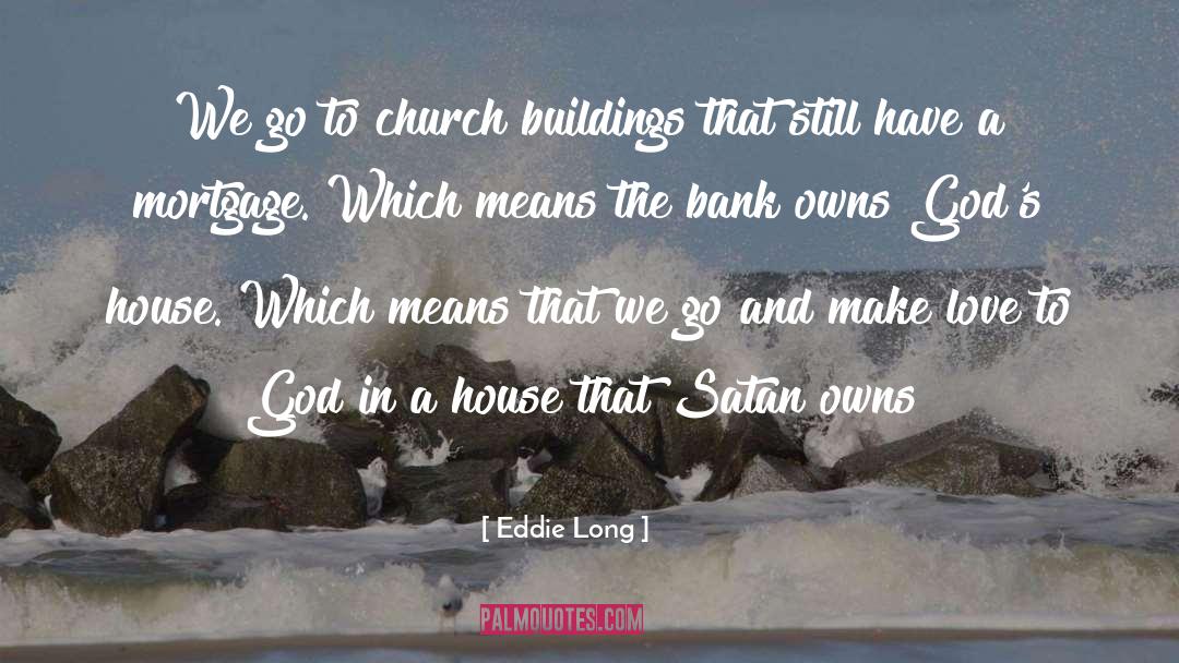 Eddie Long Quotes: We go to church buildings