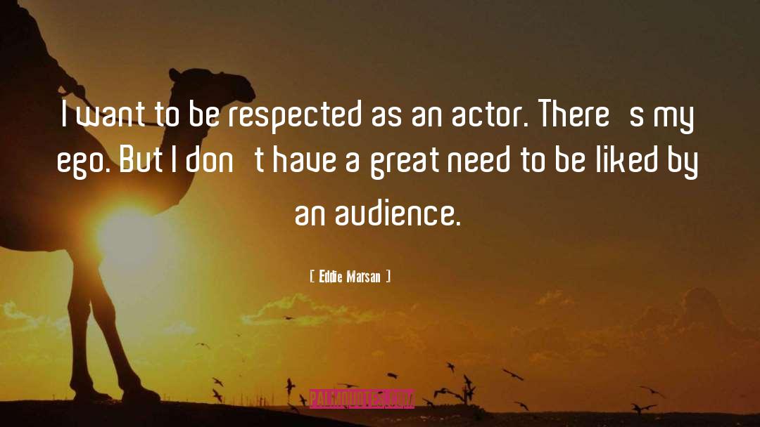 Eddie Marsan Quotes: I want to be respected
