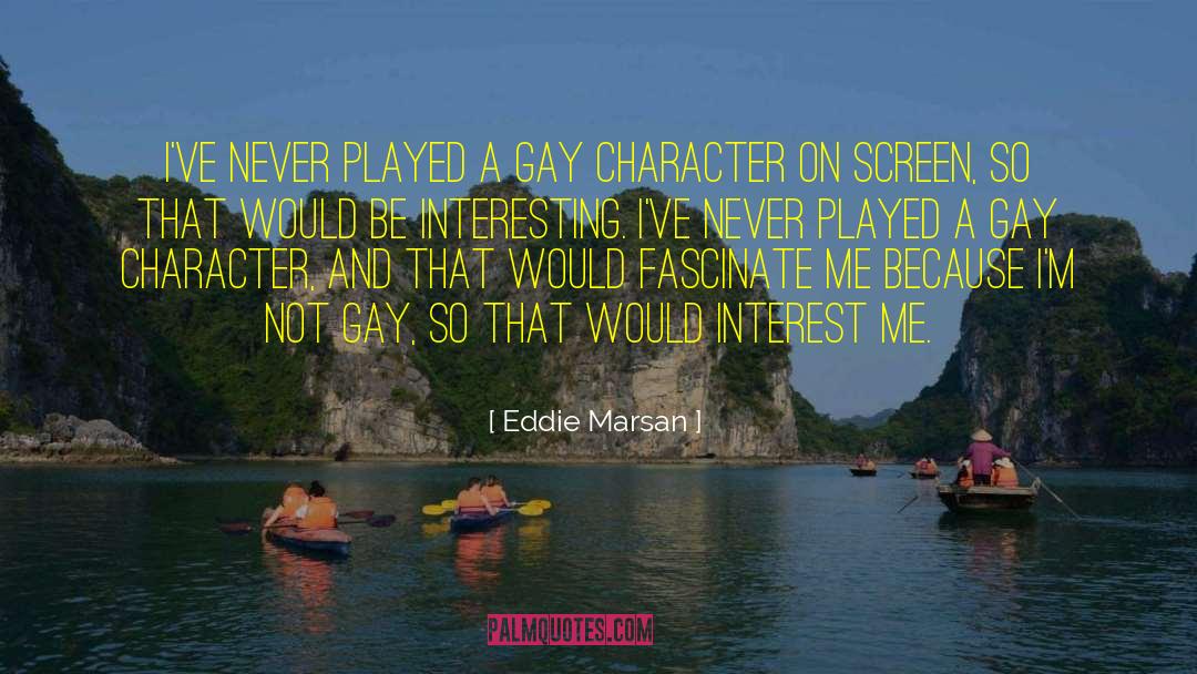 Eddie Marsan Quotes: I've never played a gay