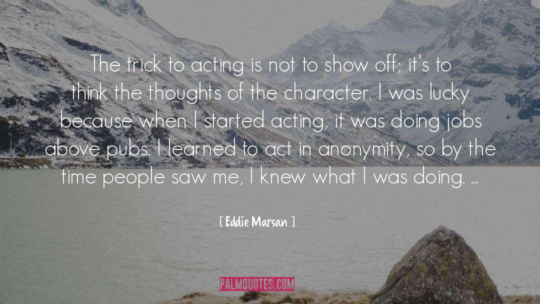 Eddie Marsan Quotes: The trick to acting is