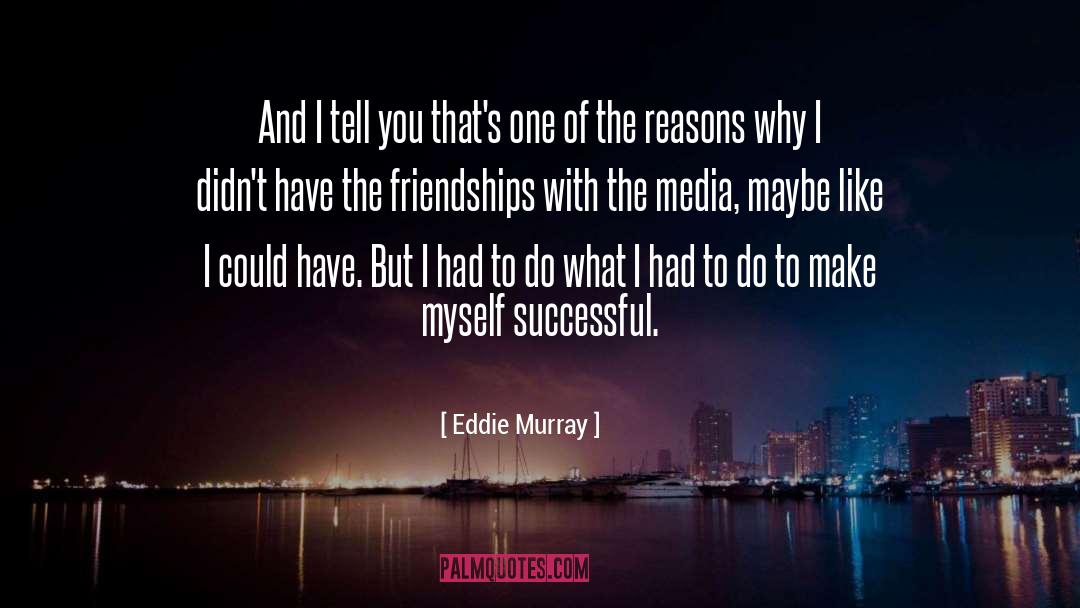 Eddie Murray Quotes: And I tell you that's