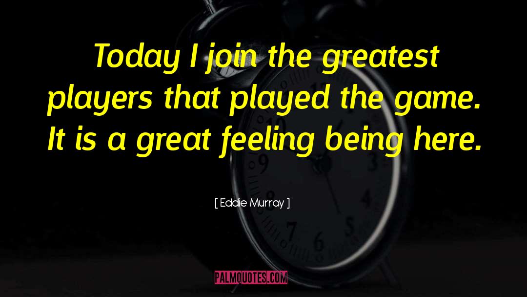 Eddie Murray Quotes: Today I join the greatest