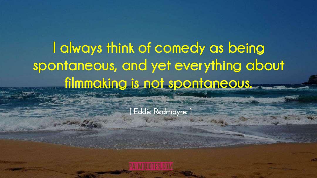 Eddie Redmayne Quotes: I always think of comedy