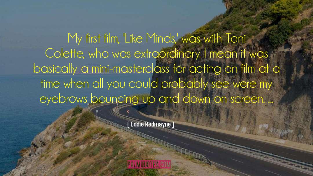 Eddie Redmayne Quotes: My first film, 'Like Minds,'