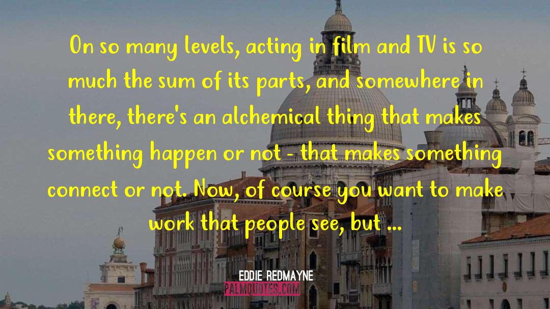 Eddie Redmayne Quotes: On so many levels, acting
