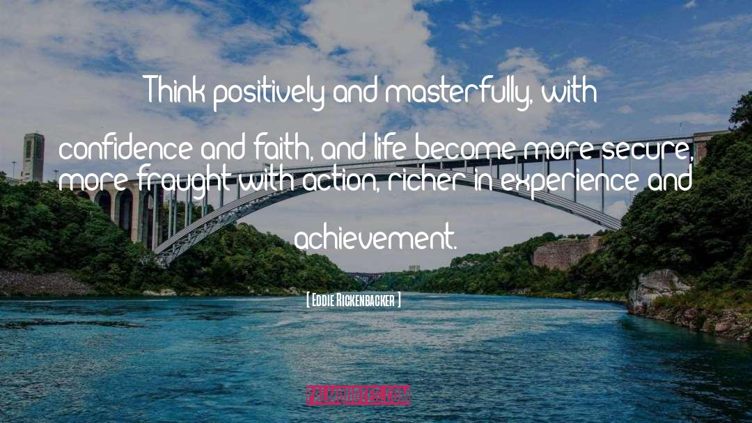 Eddie Rickenbacker Quotes: Think positively and masterfully, with